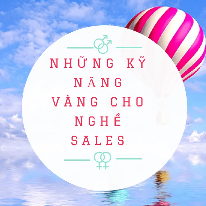 Kỹ năng vàng cho nghề Sales