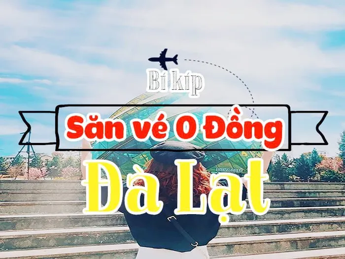 Bí kíp săn vé máy bay đi Đà Lạt giá rẻ