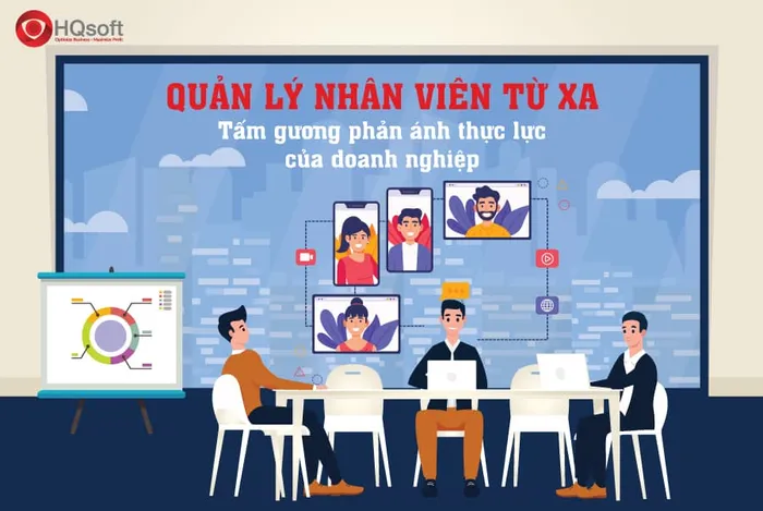 6 nguyên tắc “vàng” quản lý nhân viên từ xa hiệu quả