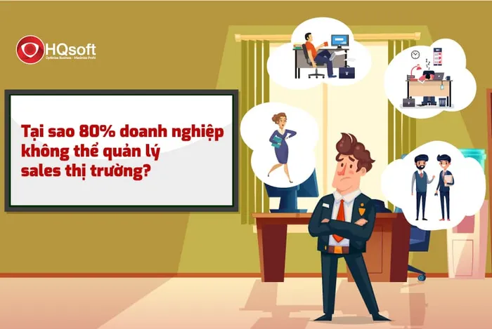 Tại sao 80% doanh nghiệp không thể quản lý sales thị trường?