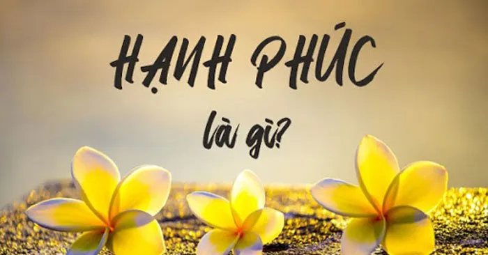 Cuộc sống hạnh phúc là như thế nào?
